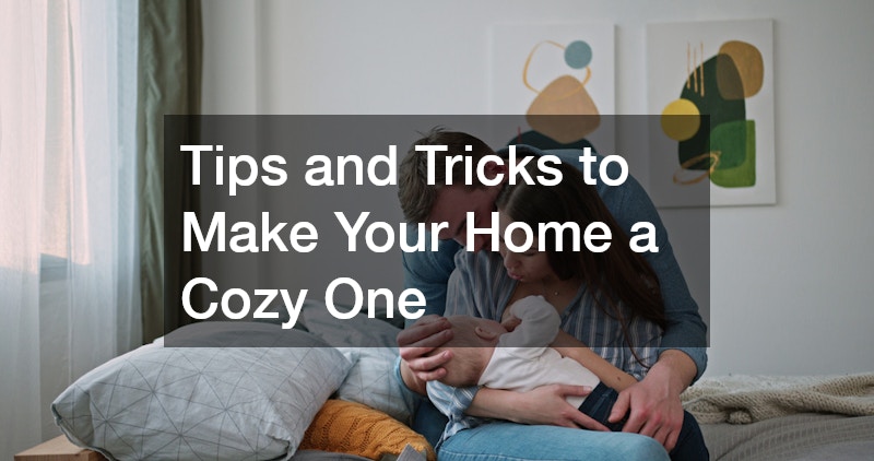 Tips and Tricks to Make Your Home a Cozy One