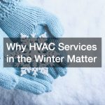 Why HVAC Services in the Winter Matter