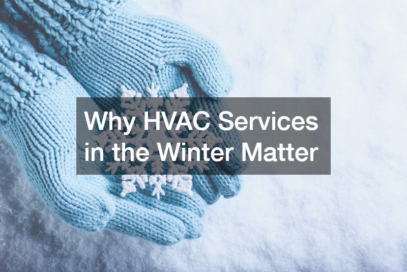 Why HVAC Services in the Winter Matter