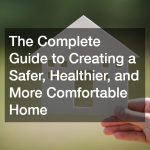 The Complete Guide to Creating a Safer, Healthier, and More Comfortable Home